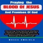 Praying The Blood Of Jesus And Promis..., Moses Omojola