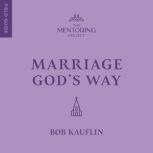 Marriage Gods Way, Bob Kauflin