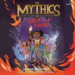 The Mythics 4 Ember and the Phoenix..., Lauren Magaziner