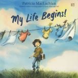 My Life Begins!, Patricia MacLachlan