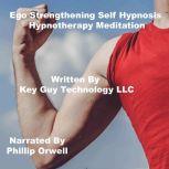 Ego Strengthening Self Hypnosis Hypnosis Hypnotherapy Meditation, Key Guy Technology LLC