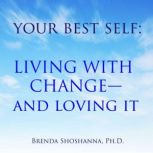Your Best Self Living With Changea..., Brenda Shoshanna