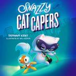 Snazzy Cat Capers, Deanna Kent