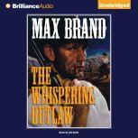 The Whispering Outlaw, Max Brand