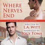 Where Nerves End, L.A. Witt
