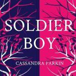 Soldier Boy, Cassandra Parkin