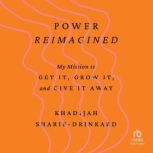 Power Reimagined, Khadijah SharifDrinkard