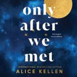 Only After We Met, Alice Kellen