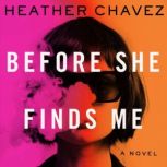 Before She Finds Me, Heather Chavez