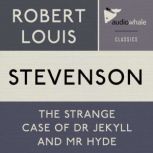 The Strange Case Of Dr. Jekyll and Mr..., Robert Louis Stevenson