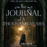 The Journal of a Thousand Years, C.J. Archer