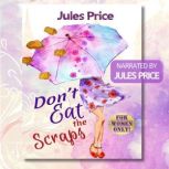 Dont Eat the Scraps, Jules Price