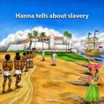 Hanna tells about slavery, Hanna