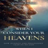 When I Consider Your Heavens, Antony  Latham