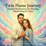 Twin Flame Journey Guided Meditation..., Jasmine Rana