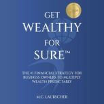 Get Wealthy For Sure, M.C. Laubscher