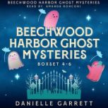 Beechwood Harbor Ghost Mysteries Boxe..., Danielle Garrett