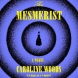 The Mesmerist, Caroline Woods