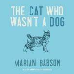 The Cat Who Wasnt a Dog, Marian Babson