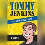 Tommy Jenkins Summertime Hero, J. Scott