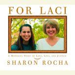For Laci A Mother's Story of Love, Loss, and Justice, Sharon Rocha