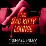 The Bad Kitty Lounge, Michael Wiley