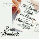 A Marriage Made in Heaven, or, Too Ti..., Erma Bombeck