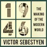 1946 The Making of the Modern World, Victor Sebestyen