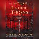 The House of Binding Thorns A Dominion of the Fallen Novel, Aliette de Bodard