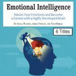 Emotional Intelligence Master Your Emotions and Become a Genius with a Highly Developed Brain, Angela Wayning