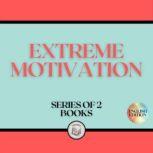 EXTREME MOTIVATION (SERIES OF 2 BOOKS), LIBROTEKA