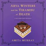 Arya Winters and the Tiramisu of Deat..., Amita Murray