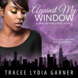Against My Window, Tracee Lydia Garner