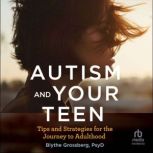 Autism and Your Teen, PsyD Grossberg