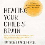 Healing Your Childas Brain, Carol Newell