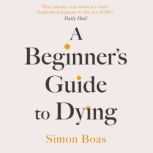 A Beginners Guide to Dying, Simon Boas