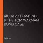 Richard Diamond  The Tom Waxman Bomb..., Carl Amari