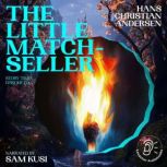 The Little MatchSeller Story Time, ..., Hans Christian Andersen