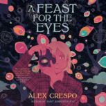 A Feast for the Eyes, Alex Crespo