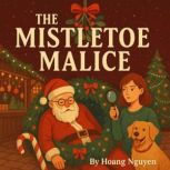 The Mistletoe Malice A Cozy Mystery ..., Hoang Nguyen