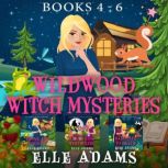 Wildwood Witch Mysteries Books 46, Elle Adams