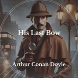 His Last Bow, Arthur Conan Doyle