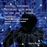 Digital Fortress Securing Your World..., Henry Moore