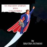 My Success Journey with Tony Robbins, Sinatra Anthony
