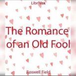 The Romance of an Old Fool, Roswell Field