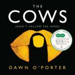 The Cows, Dawn OPorter