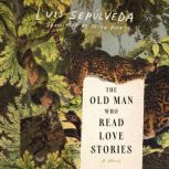 The Old Man Who Read Love Stories, Luis Sepulveda