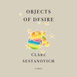 Objects of Desire Stories, Clare Sestanovich