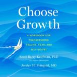 Choose Growth, Scott Barry Kaufman