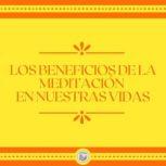 Los Beneficios de la meditacion en nu..., LIBROTEKA